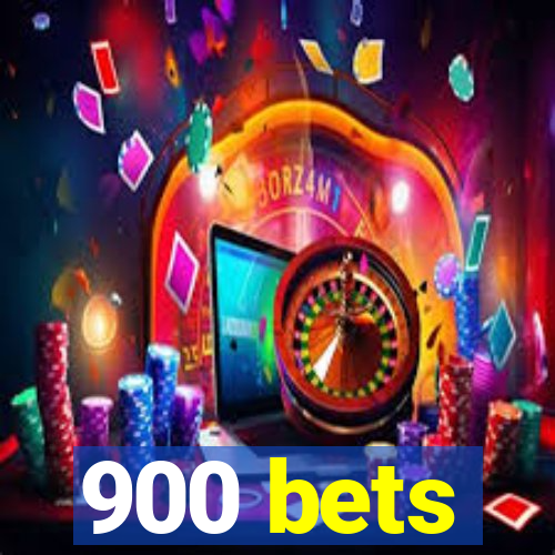 900 bets