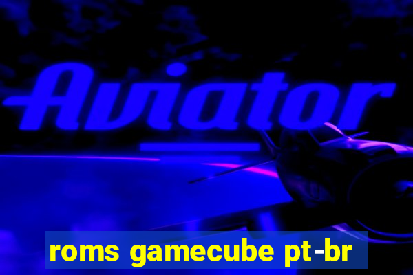 roms gamecube pt-br