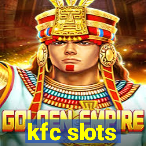 kfc slots