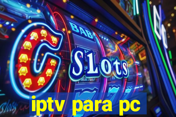 iptv para pc