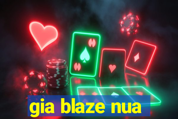 gia blaze nua