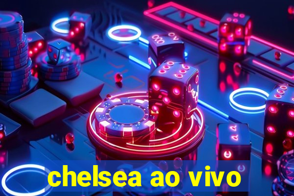 chelsea ao vivo