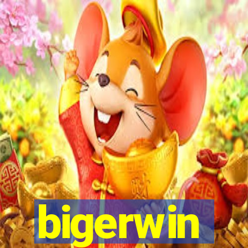 bigerwin