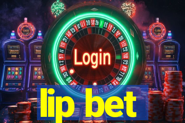 lip bet