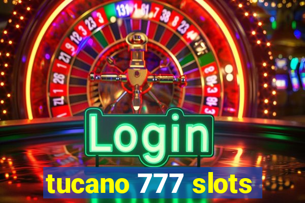 tucano 777 slots