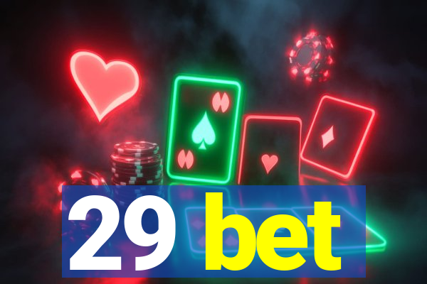 29 bet