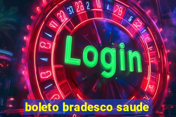 boleto bradesco saude