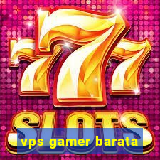 vps gamer barata