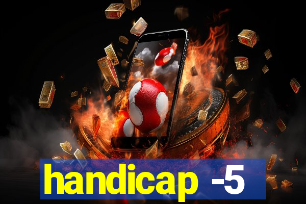 handicap -5