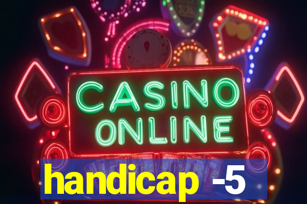 handicap -5