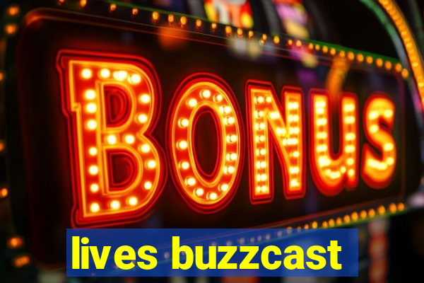 lives buzzcast