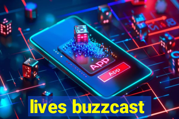 lives buzzcast