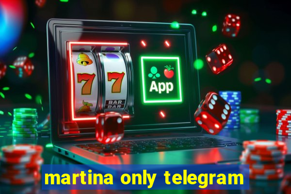 martina only telegram