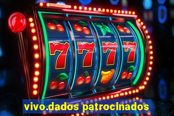 vivo.dados patrocinados