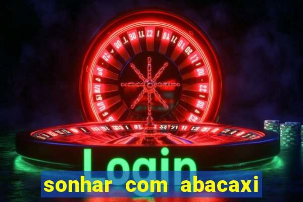 sonhar com abacaxi no jogo do bicho