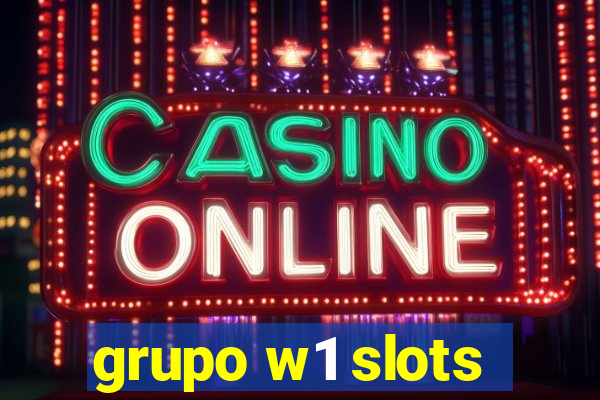 grupo w1 slots