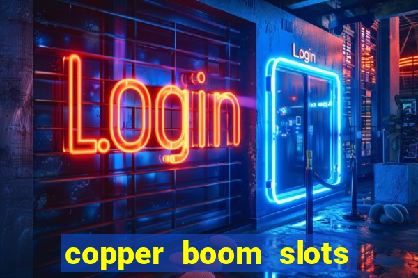 copper boom slots paga mesmo