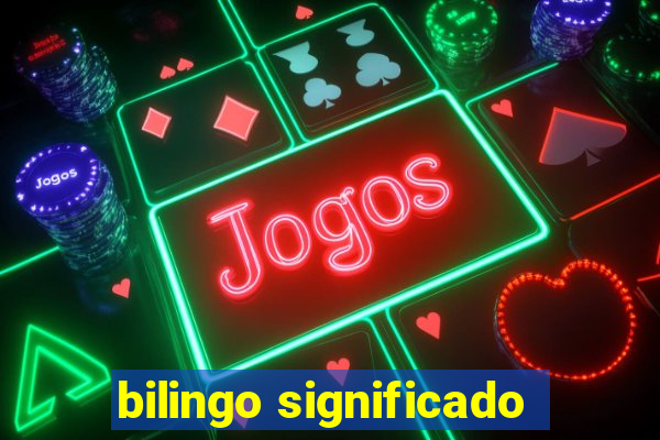 bilingo significado