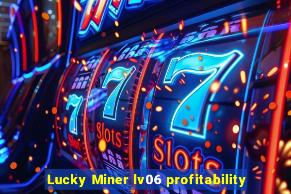 Lucky Miner lv06 profitability