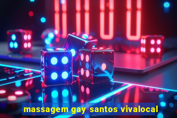 massagem gay santos vivalocal