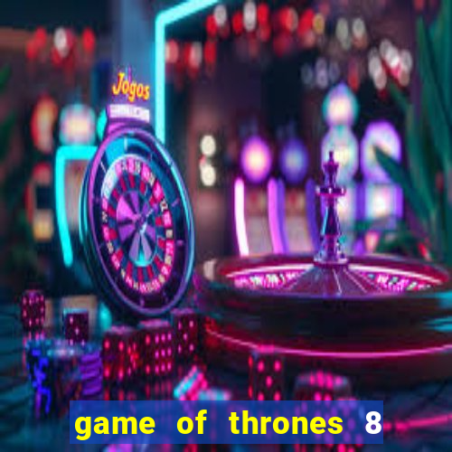 game of thrones 8 temporada torrent