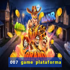 007 game plataforma paga mesmo