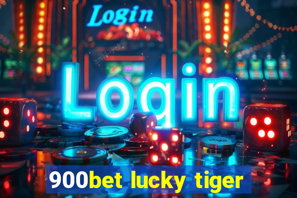 900bet lucky tiger