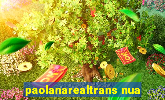 paolanarealtrans nua