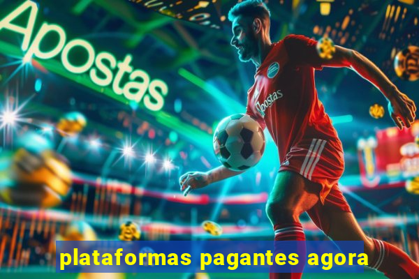 plataformas pagantes agora