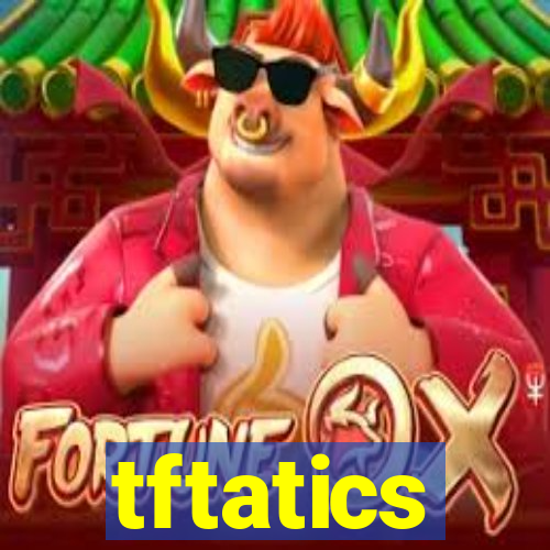 tftatics