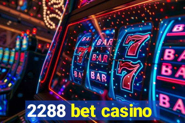 2288 bet casino