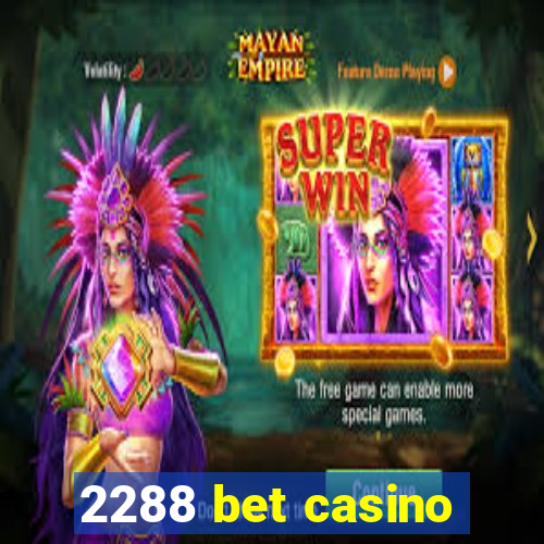 2288 bet casino