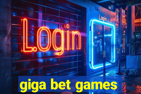 giga bet games