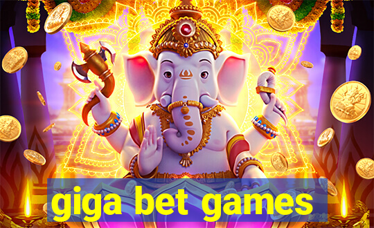 giga bet games