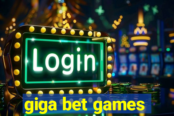 giga bet games