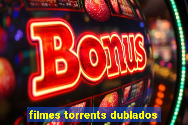 filmes torrents dublados