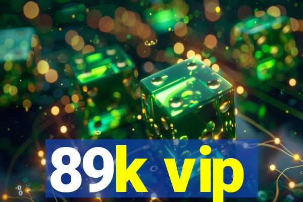 89k vip