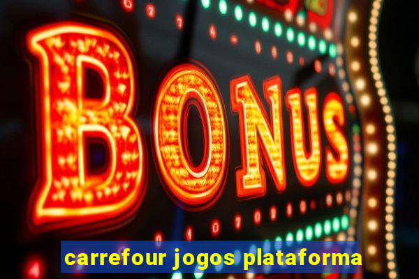 carrefour jogos plataforma