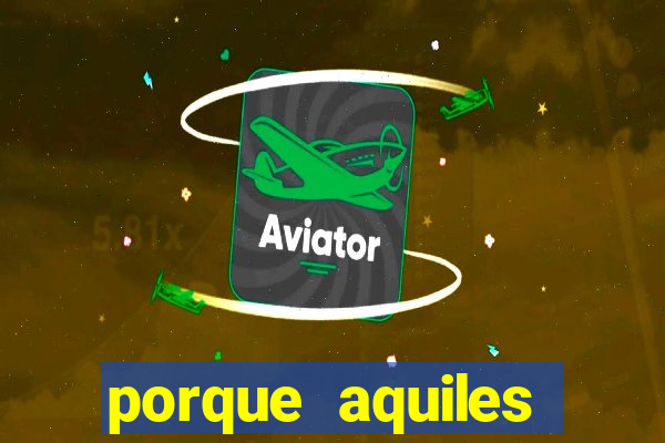 porque aquiles chora por heitor