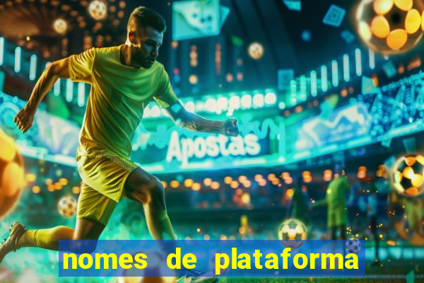 nomes de plataforma de jogos de aposta