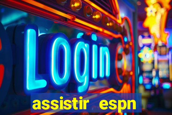 assistir espn brasil ao vivo