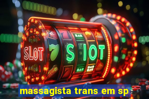 massagista trans em sp