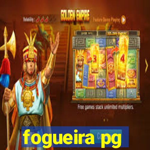 fogueira pg