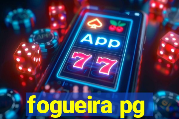 fogueira pg