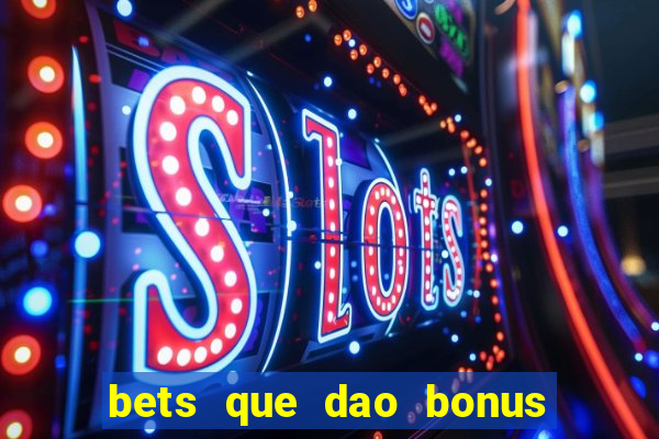 bets que dao bonus no cadastro sem deposito