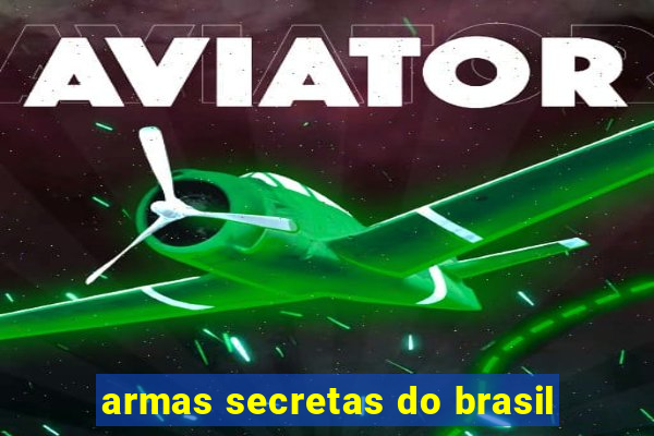 armas secretas do brasil