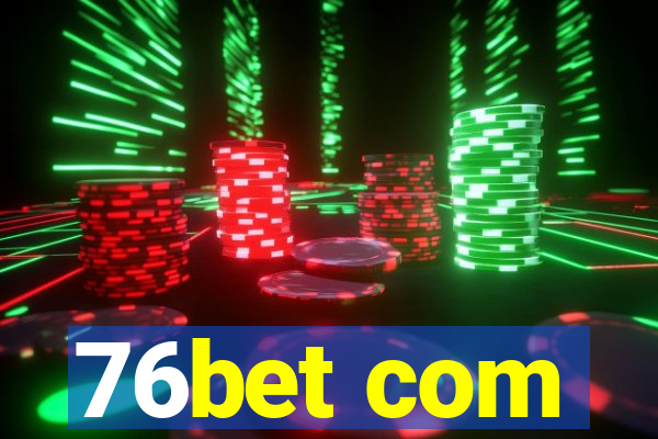 76bet com