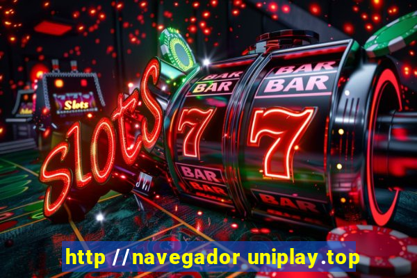 http //navegador uniplay.top