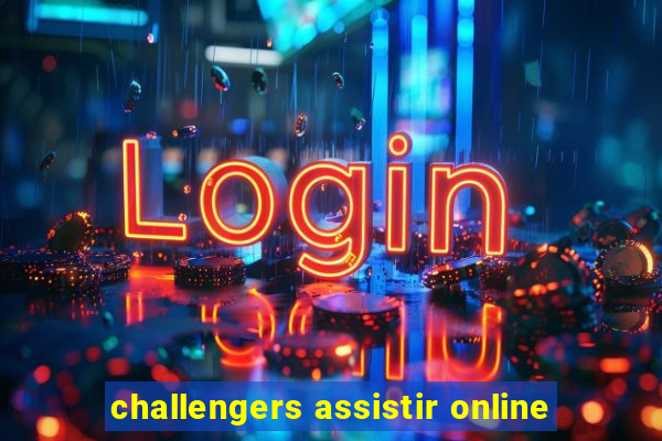 challengers assistir online