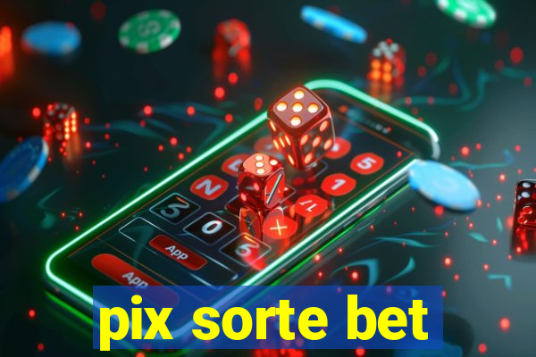 pix sorte bet